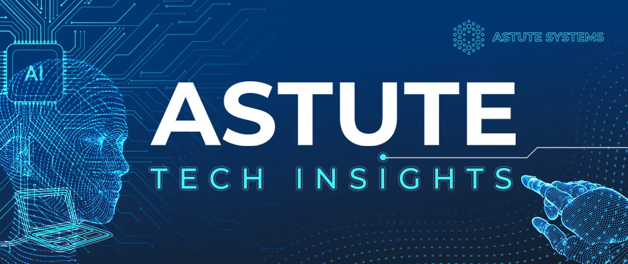 Astute Tech Insights